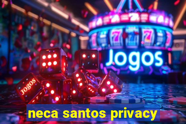 neca santos privacy